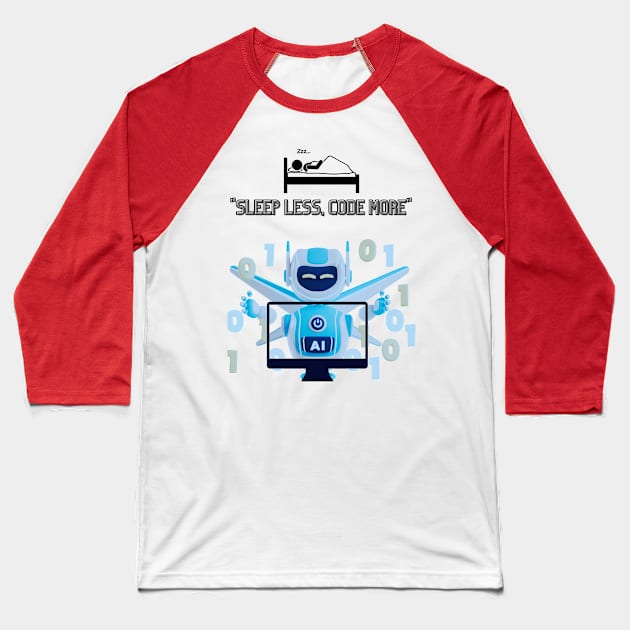 "Sleep Less, Code More" Baseball T-Shirt by AlgoAttire